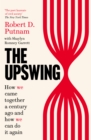 Image for The upswing  : how we came together a century ago and how we can do it again