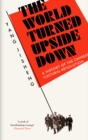Image for The world turned upside down  : a history of the Chinese cultural revolution