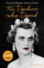 Image for The Duchess Who Dared: The Life of Margaret, Duchess of Argyll