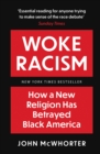 Image for Woke racism  : how a new religion has betrayed Black America