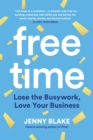Image for Free time: lose the busywork, love your business