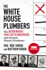 Image for The White House Plumbers  : the seven weeks that led to Watergate and doomed Nixon&#39;s presidency