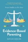 Image for Evidence-Based Parenting: From Toddler to Pre-Teen