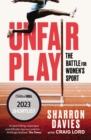 Image for Unfair Play : The Battle For Women&#39;s Sport &#39;Thrillingly Fearless&#39; THE TIMES