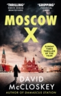 Image for Moscow X : From the Bestselling Author of THE TIMES Thriller of the Year DAMASCUS STATION