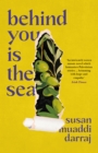 Image for Behind You is the Sea