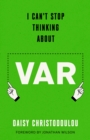 Image for I Can&#39;t Stop Thinking About VAR