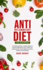 Image for Anti-Inflammatory Diet for Beginners : The Ultimate Guide for a Healthy Lifestyle to Decrease Inflammation Levels, Heal Your Immune System, Proven Weight Loss Secrets, and Restore Overall Health!
