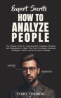 Image for Expert Secrets - How to Analyze People : The Ultimate Guide for Analyzing Body Language, Emotions, and Manipulation on Sight With Dark Psychology, Emotional Intelligence, Mind Control, and Speed Readi