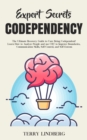 Image for Expert Secrets - Codependency : The Ultimate Recovery Guide to Cure Being Codependent! Learn How to Analyze People and use CBT to Improve Boundaries, Communication Skills, Self-Control, and Self-Estee