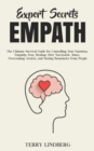 Image for Expert Secrets - Empath : The Ultimate Survival Guide for Controlling Your Emotions, Empathy, Fear, Healing After Narcissistic Abuse, Overcoming Anxiety, and Setting Boundaries From People.