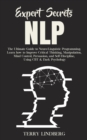 Image for Expert Secrets - NLP : The Ultimate Guide for Neuro-Linguistic Programming Learn how to Improve Critical Thinking, Manipulation, Mind Control, Persuasion, and Self-Discipline, Using CBT &amp; Dark Psychol