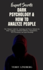 Image for Expert Secrets - Dark Psychology &amp; How to Analyze People : The Ultimate Guide for Analyzing and Proven Methods for Body Language, Emotional Influence, Manipulation, NLP, Persuasion, and Speed Reading!