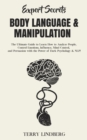 Image for Expert Secrets - Body Language &amp; Manipulation : The Ultimate Guide to Learn How to Analyze People, Control Emotions, Influence, Mind Control, and Persuasion with the Power of Dark Psychology &amp; NLP!