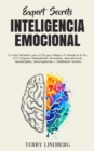 Image for Secretos de Expertos - Inteligencia Emocional : La Guia Definitiva para el EQ para Mejorar el Manejo de la Ira, TCC, Empatia, Manipulacion, Persuasion, Autoconciencia, Autodisciplina, Autorregulacion,