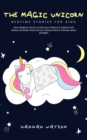 Image for The Magic Unicorn - Bed Time Stories for Kids : Short Bedtime Stories to Help Your Children &amp; Toddlers Fall Asleep and Relax! Great Unicorn Fantasy Stories to Dream about all Night