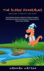 Image for The Sleepy Dinosaurs - Bedtime Stories for kids : Short Bedtime Stories to Help Your Children &amp; Toddlers Fall Asleep and Relax! Great Dinosaur Fantasy Stories to Dream about all Night!