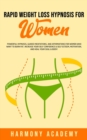 Image for Rapid Weight Loss Hypnosis for Women : Powerful Hypnosis, Guided Meditations, and Affirmations for Women Who Want to Burn Fat. Increase Your Self Confidence &amp; Self Esteem, Motivation, and Heal Your So