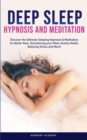 Image for Deep Sleep Hypnosis and Meditation : Discover the Ultimate Sleeping Hypnosis &amp; Meditation for Better Rest, Decluttering your Mind, Anxiety Relief, Reducing Stress and More!