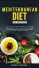 Image for Mediterranean Diet for Beginners : The Ultimate Healthy Eating Solution and Weight Loss Program for Chronic Inflammation, Diabetes Prevention, Improving Longevity &amp; Lower Blood Pressure.