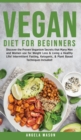 Image for Vegan Diet for Beginners : Discover The Proven Veganism Secrets That Many Men and Women Use for Weight Loss and Living a Healthy Life! Intermittent Fasting, Ketogenic and Plant-Based Techniques Includ