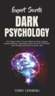 Image for Expert Secrets - Dark Psychology : The Ultimate Guide of Proven Methods for Body Language, Emotional Influence, Manipulation, Mind Control, NLP, Persuasion, Speed Reading, and Defend Narcissistic Abus