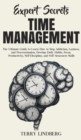 Image for Expert Secrets - Time Management : The Ultimate Guide to Learn How to Stop Addiction, Laziness, and Procrastination, Develop Daily Habits, Focus, Productivity, Self-Discipline, and Self-Awareness Skil