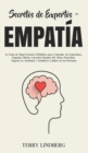 Image for Secretos de Expertos - Empatia : La Guia de Supervivencia Definitiva para Controlar sus Emociones, Empatia, Miedo, Curacion Despues del Abuso Narcisista, Superar la Ansiedad y Establecer Limites de la