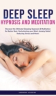 Image for Deep Sleep Hypnosis and Meditation : Discover the Ultimate Sleeping Hypnosis &amp; Meditation for Better Rest, Decluttering your Mind, Anxiety Relief, Reducing Stress and More!