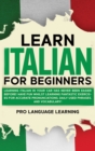 Image for Learn Italian for Beginners : Learning Italian in Your Car Has Never Been Easier Before! Have Fun Whilst Learning Fantastic Exercises for Accurate Pronunciations, Daily Used Phrases, and Vocabulary!