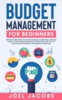 Image for Budget Management for Beginners : Proven Strategies to Revamp Business &amp; Personal Finance Habits. Stop Living Paycheck to Paycheck, Get Out of Debt, and Save Money for Financial Freedom.