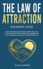 Image for Law of Attraction-Beginners Guide : Proven Principles and Techniques to Make the Law of Attraction Work for Relationships, Money, Weight Loss, Love, and Business So You Can Live Your Dream Life