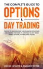 Image for The Complete Guide to Options &amp; Day Trading : This Go To Guide Shows The Advanced Strategies And Tactics You Need To Succeed To Day Trade Forex, Options, Futures, and Stocks