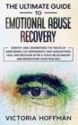Image for The Ultimate Guide to Emotional Abuse Recovery : Identify and understand the traits of narcissism, co-dependency and gaslighting. Heal and recover after a toxic relationship and rediscover your true s
