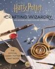 Image for Harry Potter: Crafting Wizardry : The official Harry Potter Craft Book, with 32 pages of press-outs and templates!
