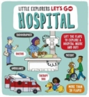 Image for Hospital  : lift the flaps to explore a hospital inside and out!