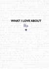 Image for What I Love About Me : from the creators of the TikTok sensation What I Love About You
