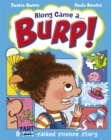 Image for Along came a... burp!  : a fart-packed science story all about the human body
