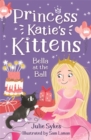 Image for Bella at the Ball (Princess Katie&#39;s Kittens 2)