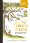 Image for The little things in life  : simple reflections from the Hundred-Acre Wood