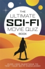 Image for The Ultimate Sci-Fi Movie Quiz Book : Over 1,000 questions to test your sci-fi movie knowledge!