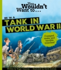Image for You wouldn&#39;t want to...be in a tank in WWII!