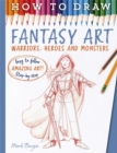 Image for How To Draw Fantasy Art : Warriors, Heroes and Monsters