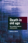 Image for Death in old age  : how a pandemic makes us rethink mortality