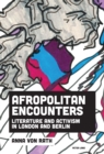 Image for Afropolitan Encounters: Literature and Activism in London and Berlin