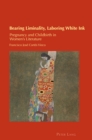 Image for Bearing Liminality, Laboring White Ink: Pregnancy and Childbirth in Women&#39;s Literature