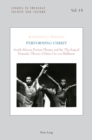 Image for Performing Christ : South African Protest Theatre and the Theological Dramatic Theory of Hans Urs von Balthasar