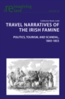 Image for Travel Narratives of the Irish Famine: Politics, Tourism, and Scandal, 1845-1853