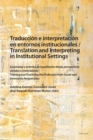 Image for Traducciâon e interpretaciâon en entornos institucionales  : enseänanza y prâactica de la profesiâon desde perspectivas sociales e innovadoras