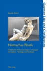 Image for Nietzsches Plastik : Aesthetische Phaenomenologie im Spiegel des Lebens. Vortra¨ge und Aufsa¨tze